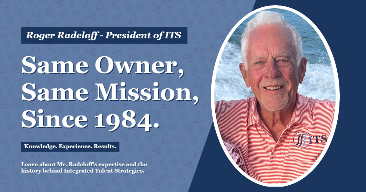Roger Radeloff, President of ITS - Same Owner, Same Mission, since 1984